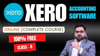 How To Use XERO  Class 8  Accounting Software Tutorial for Small Business Beginners to Advance [upl. by Ferullo616]