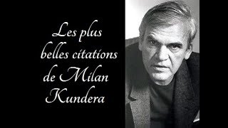 Les plus belles citations de Milan Kundera [upl. by Ertnod]