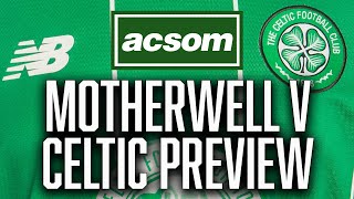 Motherwell v Celtic  LIVE PreMatch Preview  A Celtic State of Mind  ACSOM [upl. by Oiralih]