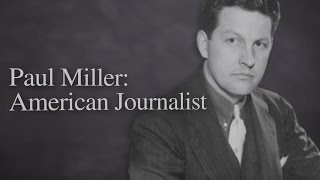 Paul Miller American Journalist [upl. by Yrek]