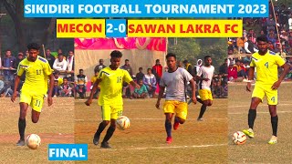 BEST FINAL FOOTBALL HIGHLIGHTS  MECON 20 SAWAN LAKRA FC  SIKIDIRI FOOTBALL TOURNAMENT 2023 I [upl. by Anillek]