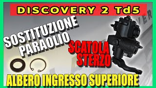 Paraolio Scatola Sterzo Td5 Albero Superiore Discovery Defender SOSTITUZIONE [upl. by Hawthorn461]