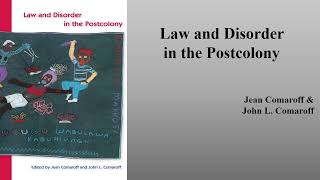 Jean Comaroff ampJohn L Comaroffs quotLaw and Disorder in the Postcolonyquot Book Note [upl. by Ahsekyt]