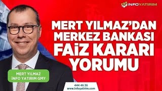 SON DAKİKA Mert Yılmazdan Merkez Bankası Faiz Kararı Yorumu  İnfo Yatırım [upl. by Aneeras]