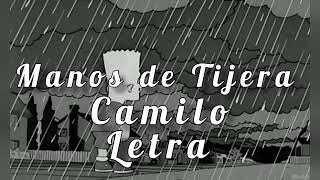 Manos de Tijera  Camilo  Letras Lyrics [upl. by Ahsiekim]