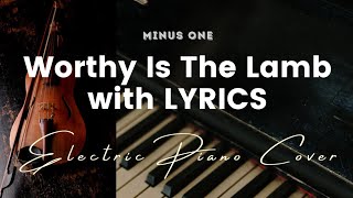 Worthy Is The Lamb by Hillsong  Key of A  Karaoke  Minus One with LYRICS  Electric Piano cover [upl. by Seligman408]