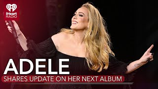 Adele Shares Update On Her Next Album  Fast Facts [upl. by Lizabeth]