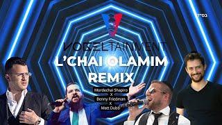 L׳Chai Olamim Remix  DJ Eli Vogel  Matt Dubb X Mordechai Shapiro X Benny Friedman [upl. by Ancier]