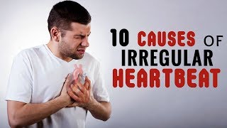 10 Causes of Irregular Heartbeat [upl. by Carny361]