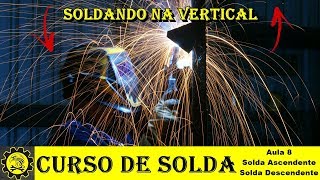 Curso Básico de Solda 8  Solda na Vertical Ascendente e Descendente [upl. by Lezirg673]