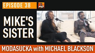 Meet Mikes Sister  MODASUCKA Podcast with Michael Blackson  Ep 38 [upl. by Ymiaj]