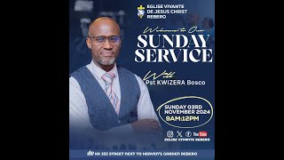 SUNDAY LIVE SERVICE WITH PST KWIZERA BOSCO 03 NOV 2024 EGLISE VIVANTE REBERO [upl. by Larimore]