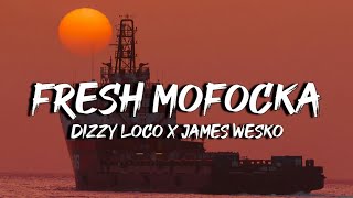 Dizzy Loco X James Wesko  Fresh Mofocka Lyrics Fresh Mofcka Tiktok [upl. by Ronoel]