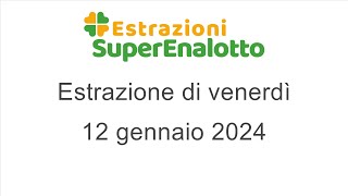 Estrazione del SuperEnalotto di venerdì 12 gennaio 2024 [upl. by Ladnek771]