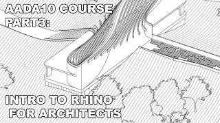 AADA10 COURSE Part 3  Rhinoceros 3D introduction for Architects [upl. by Acinyt]