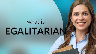 Egalitarian • EGALITARIAN meaning [upl. by Soelch]