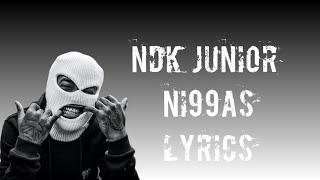 Ndk Junior  Ni99as  Official Lyrics Video [upl. by Grochow201]