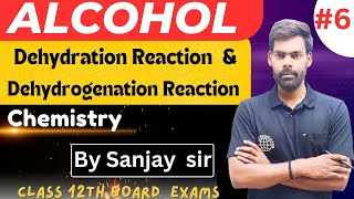 ALCOHOL  DEHYDRATION amp DEHYDROGENATION REACTION  CLASS 12TH BOARD EXAMS  CHEMISTRY BY SANJAY SIR [upl. by Hepsiba]