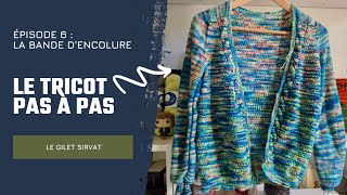 Je tricote le gilet Sirvat en pas à pas  🧶 La bande dencolure 👚 [upl. by Frida]