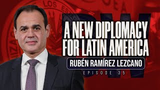 A New Diplomacy for Latin America  Rubén Ramírez Lezcano on Border Wars Podcast Ep 35 [upl. by Kerman]