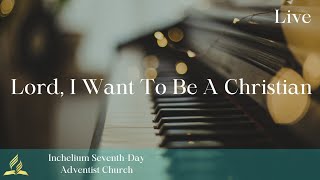 Lord I Want To Be A Christian  Live [upl. by Alrad661]