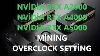 NVÄ°DÄ°A RTX A2000 RTX A4000 RTX A5000 OVERCLOCK SETTÄ°NG  NVÄ°DÄ°A A5000 MÄ°NÄ°NG SETTÄ°NG [upl. by Leehar630]