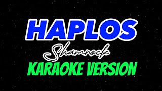 HAPLOS  SHAMROCK  KARAOKE VERSION [upl. by Iatnohs]