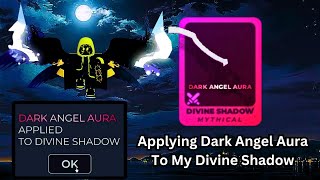 Death Ball Applying Dark Angel Aura to my Divine Shadow  Creating the Darkest Blade in Death Ball [upl. by Attwood324]