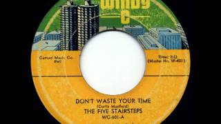 The Five Stairsteps  Dont Waste Your Time 1965 [upl. by Beker]