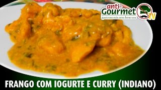 Frango com Iogurte e Curry Indiano  AntiGourmetTv  XII [upl. by Volin56]