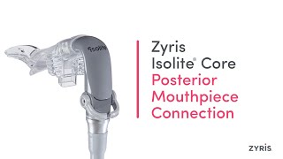 Zyris Isolite® Core  Posterior Mouthpiece Connection [upl. by Oiramrej658]