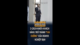 3 CÁCH KHIẾN KHÁCH HÀNG TRỞ THÀNH quotFAN CUỒNGquot CỦA DOANH NGHIỆP BẠN [upl. by Otrevogir]