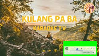 quotKULANG PA BAquot KARAOKE SONGS with LYRICS SONGS By Bing Rodrigo [upl. by Negaet]