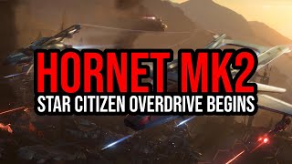 Star Citizen Overdrive Begins  Hornet MK2 Is Here  Earn The F7A In Game [upl. by Arais]