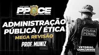 Revisão de Administração Pública  Ética  Polícia Penal do Ceará  PÓSEDITAL PPCE  Prof Muniz [upl. by Gromme642]