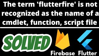 flutterfire is not recognized as the name of a cmdlet function script SOLVED Flutter Firebase [upl. by Klingel]