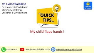 My Child Flaps Hands Quick Tips Dr Suneel Godbole [upl. by Fey353]