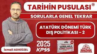 2024 KPSS Tarihin Pusulası  Atatürk Dönemi Türk Dış Politikası  2  İsmail ADIGÜZEL [upl. by Hardy755]