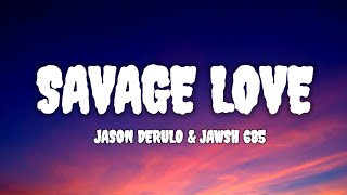 Jawsh 685 x Jason Derulo Savage Love Laxed Siren Beat Lyrics [upl. by Ahsilahk]