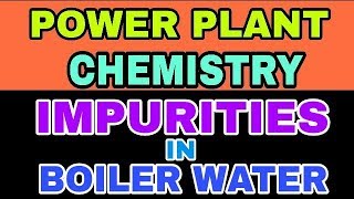 POWER PLANT WATER CHEMISTRY  Boiler Feedwater amp Its Treatment [upl. by Nosinned]