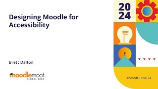 Designing Moodle for Accessibility  MoodleMoot Global 2024 [upl. by Orteip]