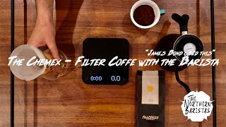 The Chemex  Filter coffee with The Northern Baristas [upl. by Judenberg]