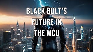 Black Bolts Future in the MCU [upl. by Ayal88]