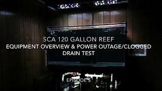 SCA 120 Gallon Reef Tank  Ep5  Equipment Overview amp Power Outage Drain test [upl. by Grosberg]