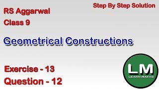 Geometrical Constructions Class 9 Exercise 13 Question 12  RS Aggarwal  Learn Maths [upl. by Atinrahc125]