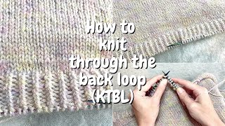 How to Knit through the back loop KTBL  Wednesday Sweater hem by Petite Knit [upl. by Nonohcle281]