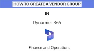 How to Create a Vendor Group in D365 Finance and Operations [upl. by Asatan784]