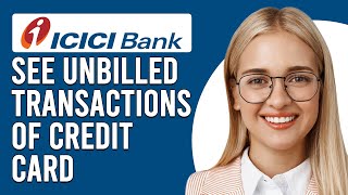 How To See Unbilled Transactions Of ICICI Credit Card What Is Unbilled Amount On ICICI Credit Card [upl. by Stieglitz]