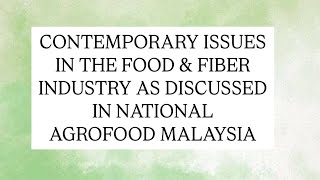 CONTEMPORARY ISSUES IN THE FOOD ampFIBER INDUSTRY AS DISCUSSED IN NATIONAL AGROFOOD MALAYSIA [upl. by Leavelle323]