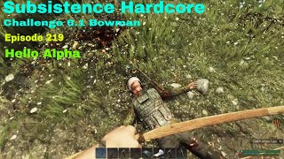 Subsistence HC Challenge 61 BowmanA64  Ep 220  Time for Alpha  Locked crate [upl. by Ajnek]